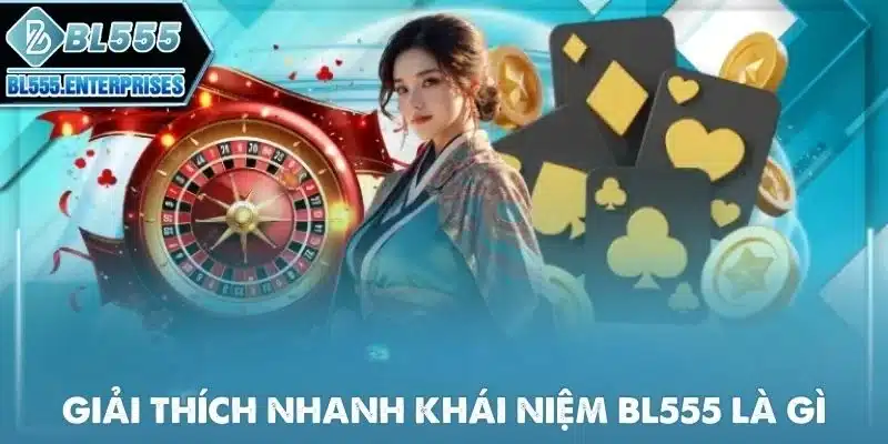 khai-niem-bl555-la-gi
