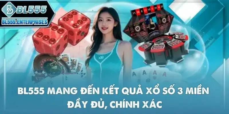 bl555 17 bl555-mang-den-ket-qua-xo-so-3-mien-day-du-chinh-xac