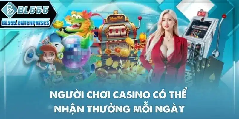 Khuyến Mãi BL555 - Tổng Hợp Ưu Đãi Hot 4 nguoi-choi-casino-co-the-nhan-thuong-moi-ngay