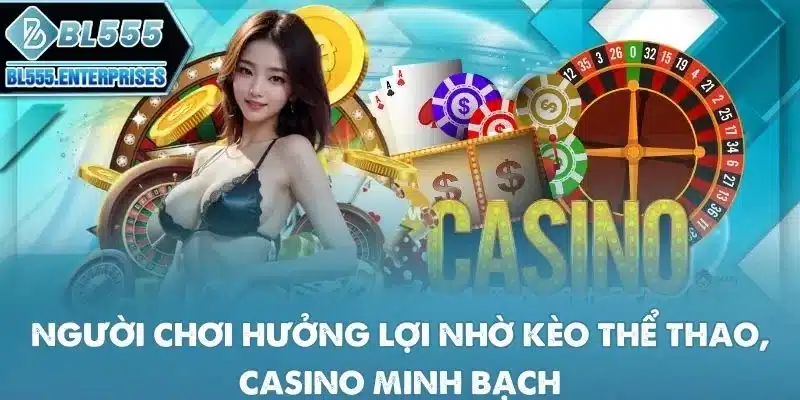 bl555 13 nguoi-choi-huong-loi-nho-keo-the-thao-casino-minh-bach
